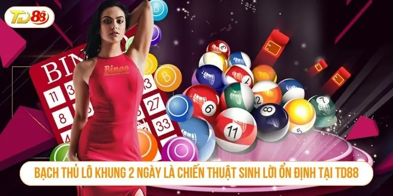 Bạch thủ lô khung 2 ngày