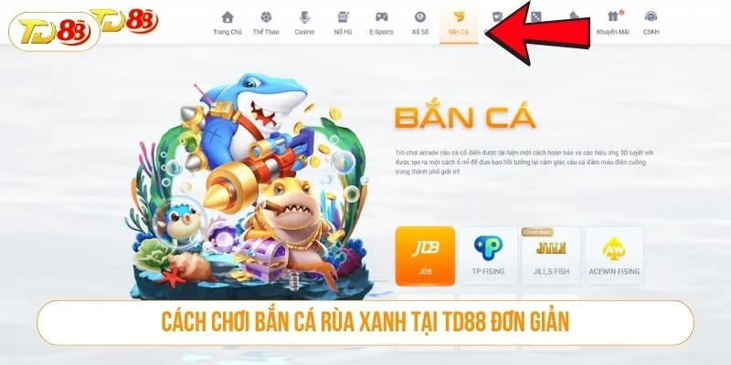 Cách chơi bắn cá rùa xanh tại TD88 đơn giản