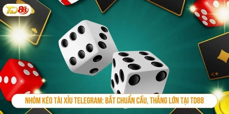 Nhóm kéo tài xỉu Telegram