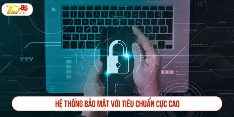 Hệ thống bảo mật với tiêu chuẩn cực cao