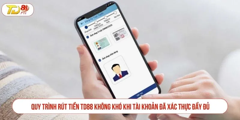 Quy trình rút tiền TD88 không khó khi tài khoản đã xác thực đầy đủ